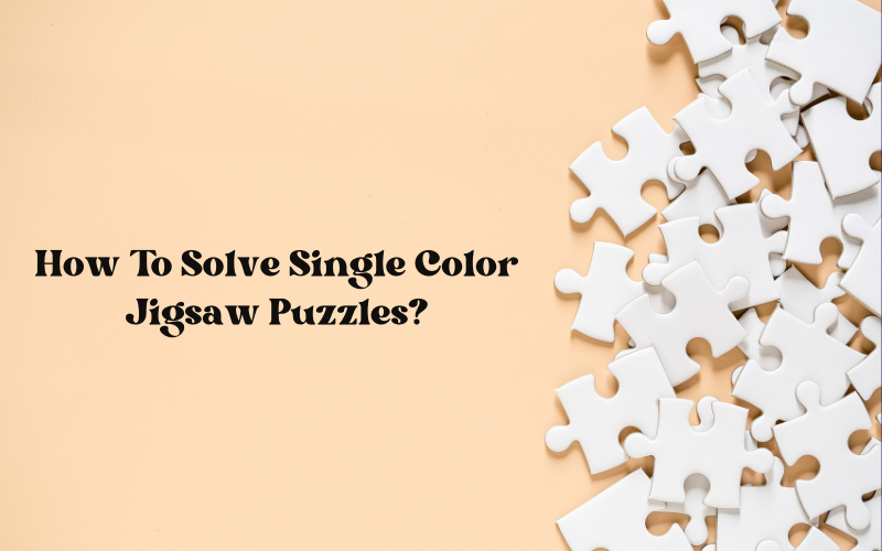 How to Solve Single Color Jigsaw Puzzle