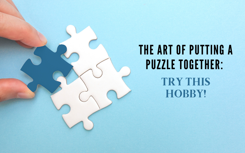 The Art of Putting A Puzzle Together: Try This Hobby!