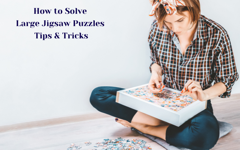 How to Solve Large Jigsaw Puzzles Fast – Tips & Tricks