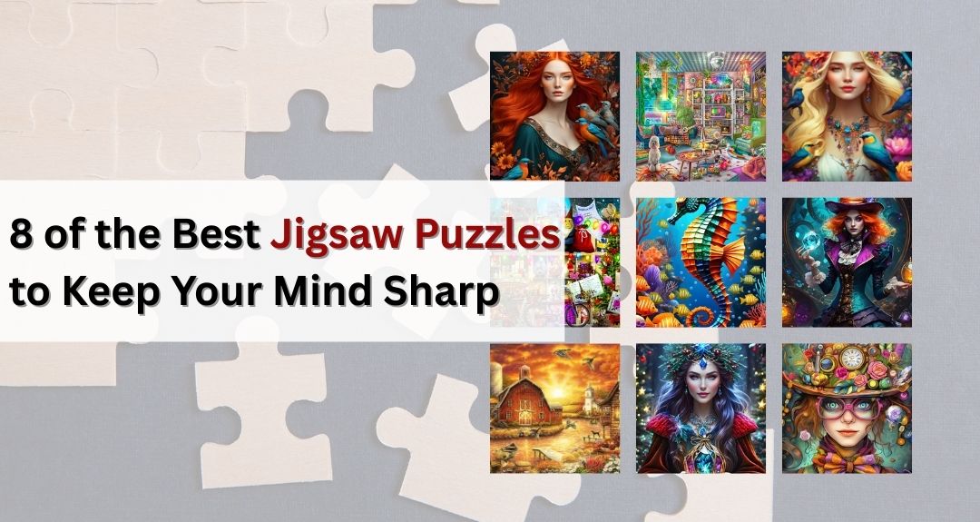 8 Best Jigsaw Puzzles to Keep Your Mind Sharp