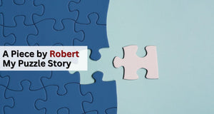 A Piece by Robert My Puzzle Story