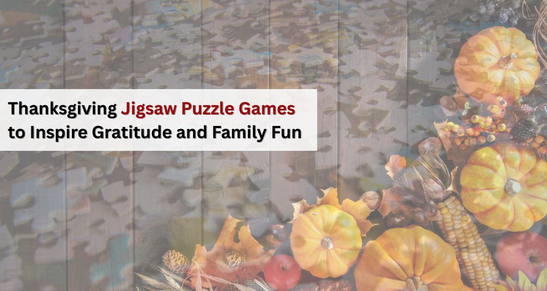 Thanksgiving Jigsaw Puzzle Games to Inspire Gratitude and Family Fun